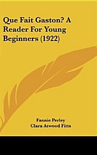 Que Fait Gaston? a Reader for Young Beginners (1922) (Hardcover)