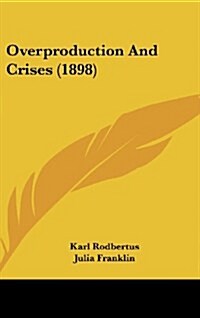 Overproduction and Crises (1898) (Hardcover)