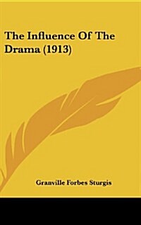 The Influence of the Drama (1913) (Hardcover)