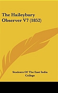 The Haileybury Observer V7 (1852) (Hardcover)
