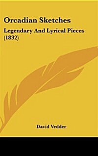 Orcadian Sketches: Legendary and Lyrical Pieces (1832) (Hardcover)