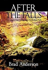 After the Falls: The Sequel and Companion to Ribbon Falls (Hardcover)