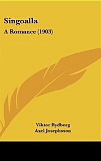 Singoalla: A Romance (1903) (Hardcover)