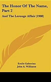 The Honor of the Name, Part 2: And the Lerouge Affair (1908) (Hardcover)