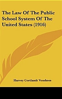 The Law of the Public School System of the United States (1916) (Hardcover)