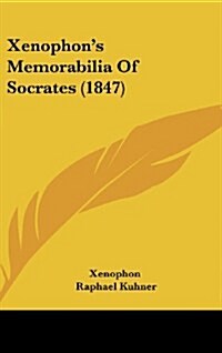 Xenophons Memorabilia Of Socrates (1847) (Hardcover)