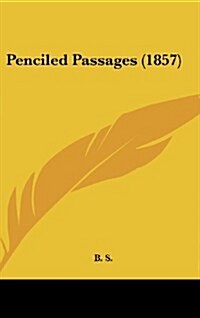 Penciled Passages (1857) (Hardcover)