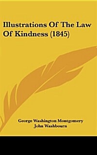 Illustrations of the Law of Kindness (1845) (Hardcover)