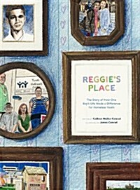 Reggies Place: The Story of How One Boys Life Made a Difference for Homeless Youth (Hardcover)