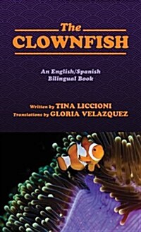 The Clownfish/El Pez Payaso: An English/Spanish Bilingual Book (Hardcover)