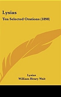 Lysias: Ten Selected Orations (1898) (Hardcover)