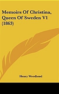 Memoirs of Christina, Queen of Sweden V1 (1863) (Hardcover)