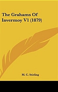 The Grahams of Invermoy V1 (1879) (Hardcover)