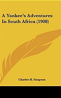 A Yankees Adventures in South Africa (1908) (Hardcover)