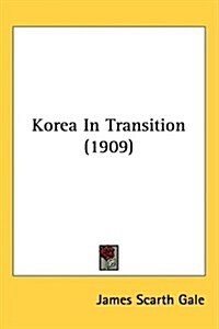 Korea in Transition (1909) (Hardcover)