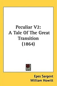 Peculiar V2: A Tale of the Great Transition (1864) (Hardcover)