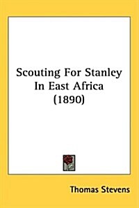 Scouting for Stanley in East Africa (1890) (Hardcover)