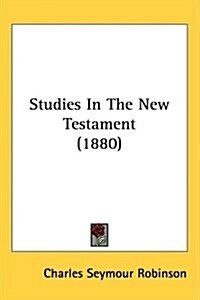 Studies in the New Testament (1880) (Hardcover)