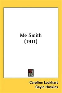 Me Smith (1911) (Hardcover)