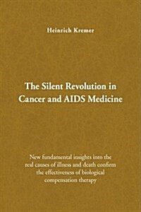 The Silent Revolution in Cancer and AIDS Medicine (Hardcover)