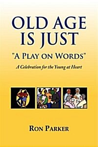 Old Age Is Just a Play on Words (Hardcover)