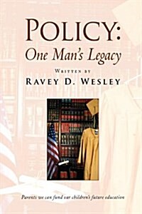 Policy: One Mans Legacy (Hardcover)