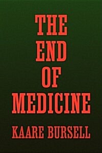 The End of Medicine (Hardcover)