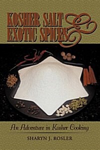 Kosher Salt and Exotic Spices: An Adventure in Kosher Cooking (Hardcover)