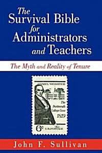 The Survival Bible for Administrators and Teachers: The Myth and Reality of Tenure (Hardcover)