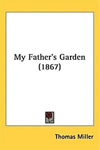 My Fathers Garden (1867) (Hardcover)