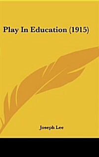 Play in Education (1915) (Hardcover)