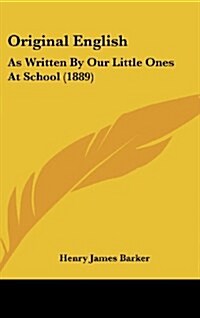 Original English: As Written by Our Little Ones at School (1889) (Hardcover)