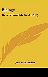 Biology: General and Medical (1913) (Hardcover)