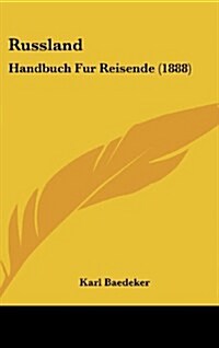 Russland: Handbuch Fur Reisende (1888) (Hardcover)