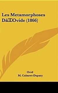 Les Metamorphoses DOvide (1866) (Hardcover)
