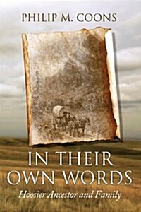 In Their Own Words: Hoosier Ancestor and Family Journeys (Hardcover)