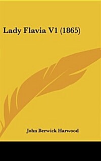 Lady Flavia V1 (1865) (Hardcover)