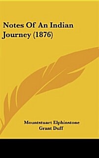 Notes of an Indian Journey (1876) (Hardcover)