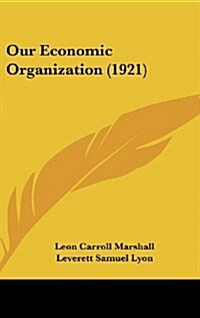 Our Economic Organization (1921) (Hardcover)