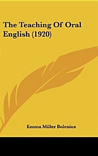 The Teaching of Oral English (1920) (Hardcover)