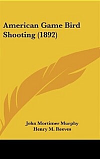 American Game Bird Shooting (1892) (Hardcover)