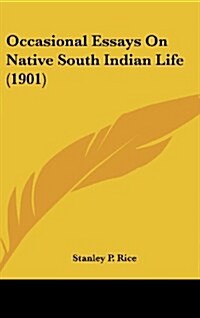 Occasional Essays on Native South Indian Life (1901) (Hardcover)