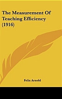 The Measurement of Teaching Efficiency (1916) (Hardcover)