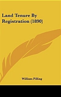 Land Tenure by Registration (1890) (Hardcover)