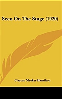 Seen on the Stage (1920) (Hardcover)
