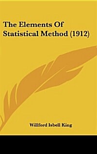 The Elements of Statistical Method (1912) (Hardcover)