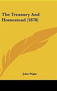 The Treasury and Homestead (1878) (Hardcover)