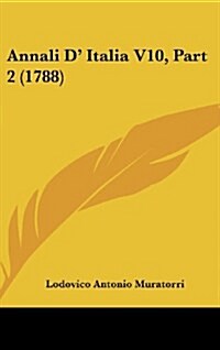 Annali D Italia V10, Part 2 (1788) (Hardcover)
