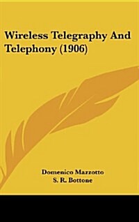 Wireless Telegraphy and Telephony (1906) (Hardcover)