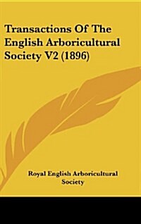Transactions of the English Arboricultural Society V2 (1896) (Hardcover)